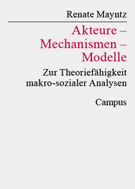 Book cover by Renate Mayntz. Title: ‘Actors – Mechanisms – Models: On the Theoretical Capability of Macro-Social Analyses’, published by Campus.