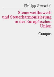 Book cover by Philipp Genschel entitled ‘Tax Competition and Tax Harmonisation in the European Union’, published by Campus.