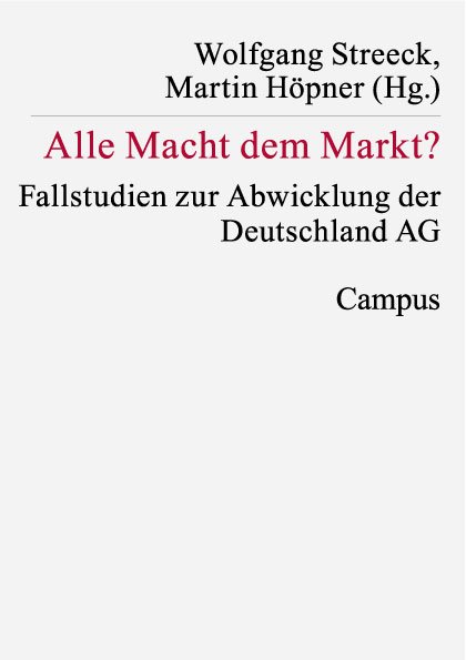 Cover of the book ‘Alle Macht dem Markt?’ (All Power to the Market?) by Wolfgang Streeck and Martin Höpner, published by Campus Verlag. Contains case studies on the liquidation of Deutschland AG.