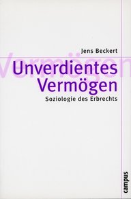 Book cover of the work ‘Unverdientes Vermögen: Soziologie des Erbrechts’ (Unearned Wealth: Sociology of Inheritance Law) by Jens Beckert, published by Campus Verlag, with a minimalist style.