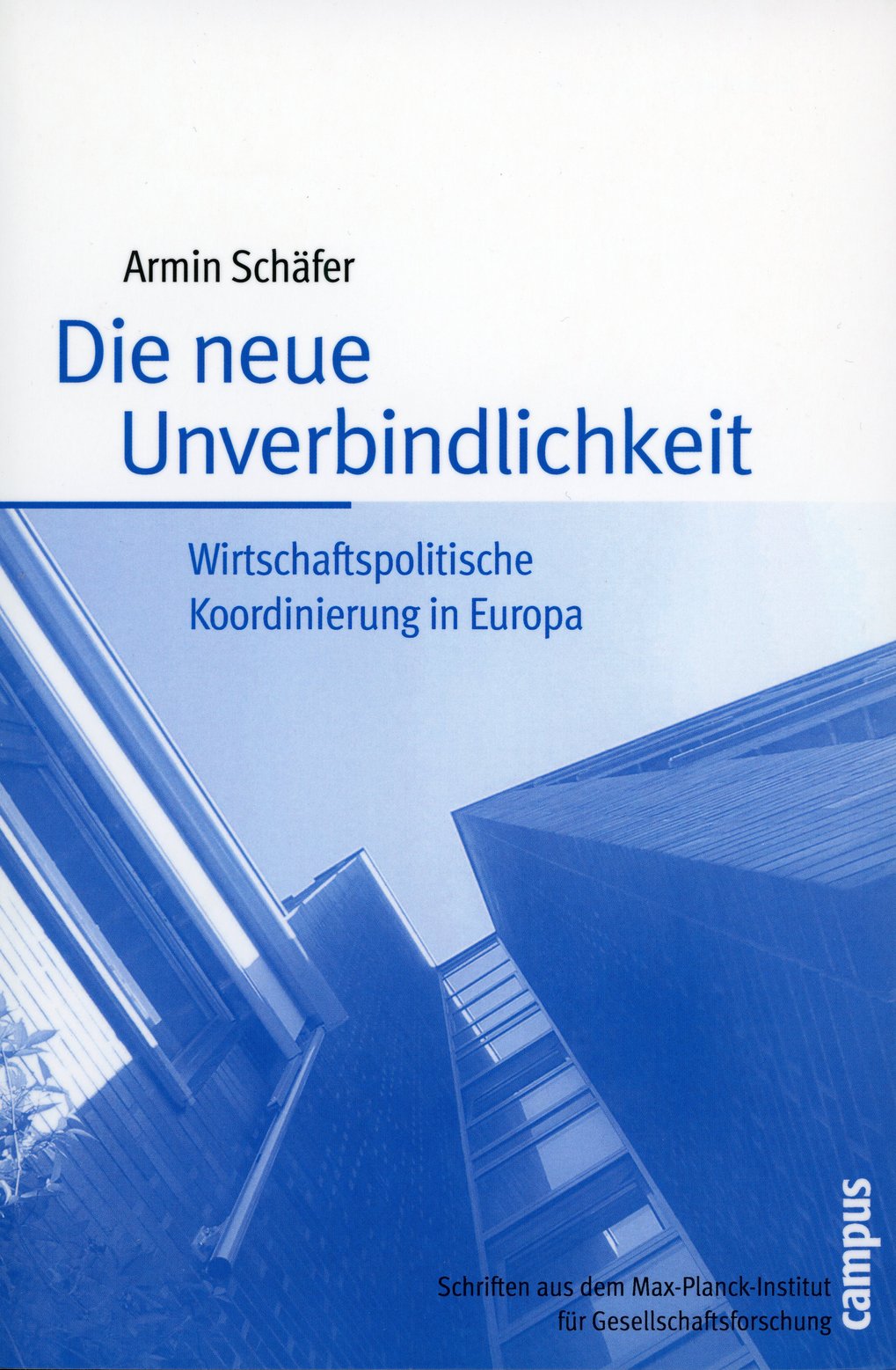 Cover of the book ‘Die neue Unverbindlichkeit’ (The New Non-Commitment) by Armin Schäfer, which addresses economic policy coordination in Europe, published by Campus Verlag.