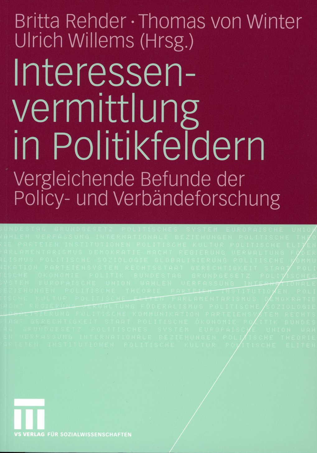 Book cover in red and green with the title ‘Interessenvermittlung in Politikfeldern’ (Mediating Interests in Policy Areas). Editors: Britta Rehder, Thomas von Winter, Ulrich Willems. Publisher: VS Verlag für Sozialwissenschaften. Subtitle: ‘Comparative Findings from Policy and Association Research’.