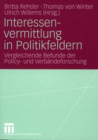 Book cover in red and green with the title ‘Interessenvermittlung in Politikfeldern’ (Mediating Interests in Policy Areas). Editors: Britta Rehder, Thomas von Winter, Ulrich Willems. Publisher: VS Verlag für Sozialwissenschaften. Subtitle: ‘Comparative Findings from Policy and Association Research’.