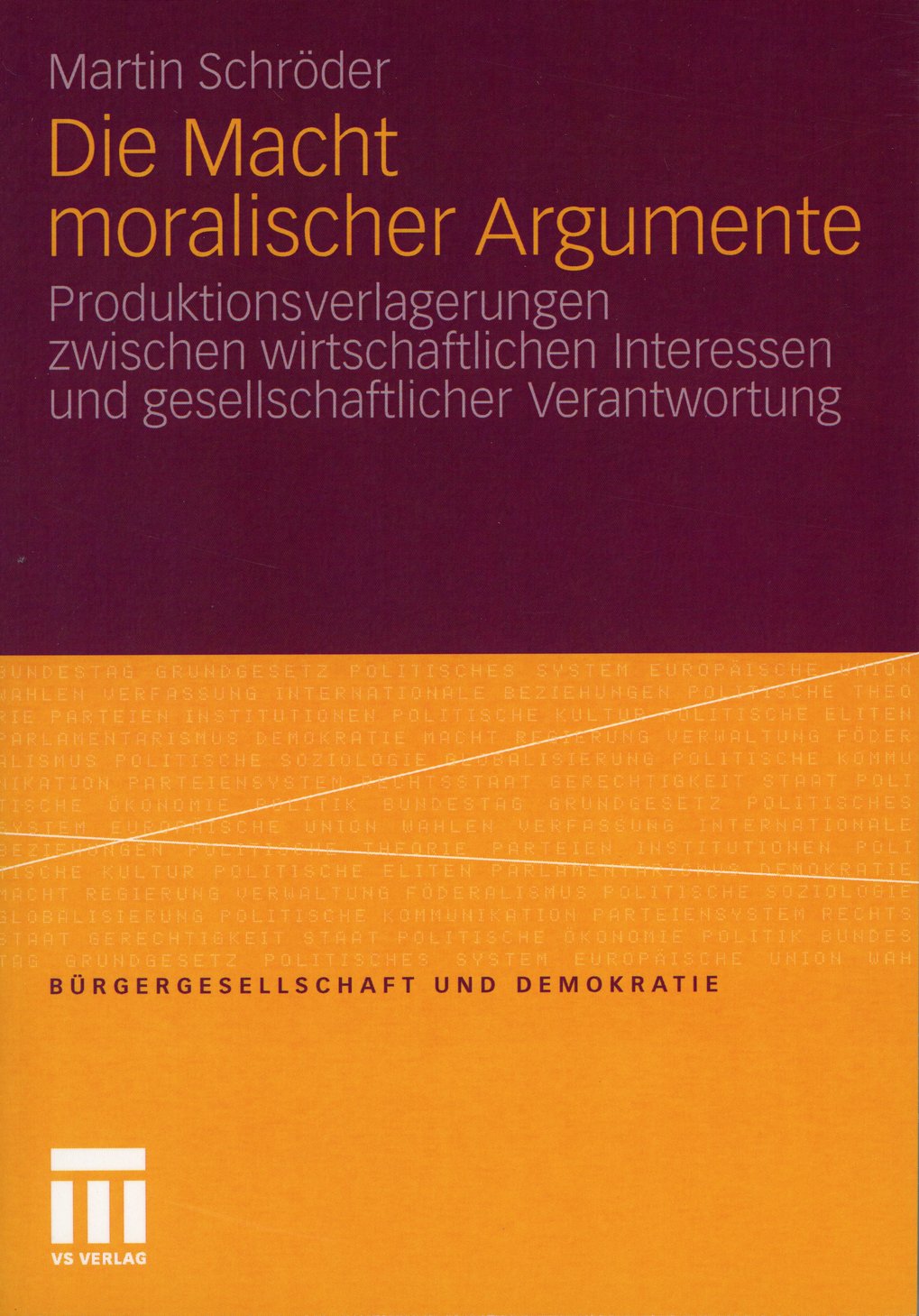 Book cover with the title “Die Macht moralischer Argumente” (The Power of Moral Arguments) by Martin Schröder, about production relocation and social responsibility, published by VS Verlag.