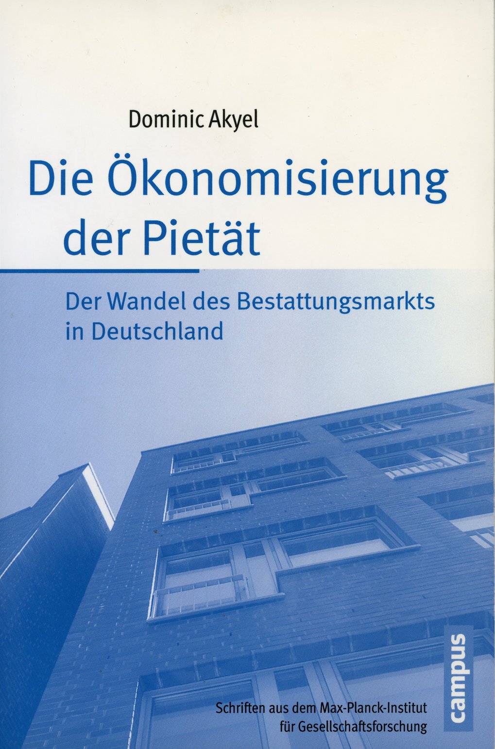Book cover shows title “Die Ökonomisierung der Pietät” (The Economization of Piety) by Dominic Akyel, which addresses the transformation of the funeral market in Germany, published by Campus Verlag.