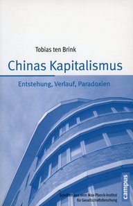 The book cover shows the title “China's Capitalism” by Tobias ten Brink. The subtitle is “Origins, Development, Paradoxes.” A stylized image of a building is visible in the background. The book is part of the series “Writings from the Max Planck Institute for the Study of Societies” and is published by Campus Verlag.