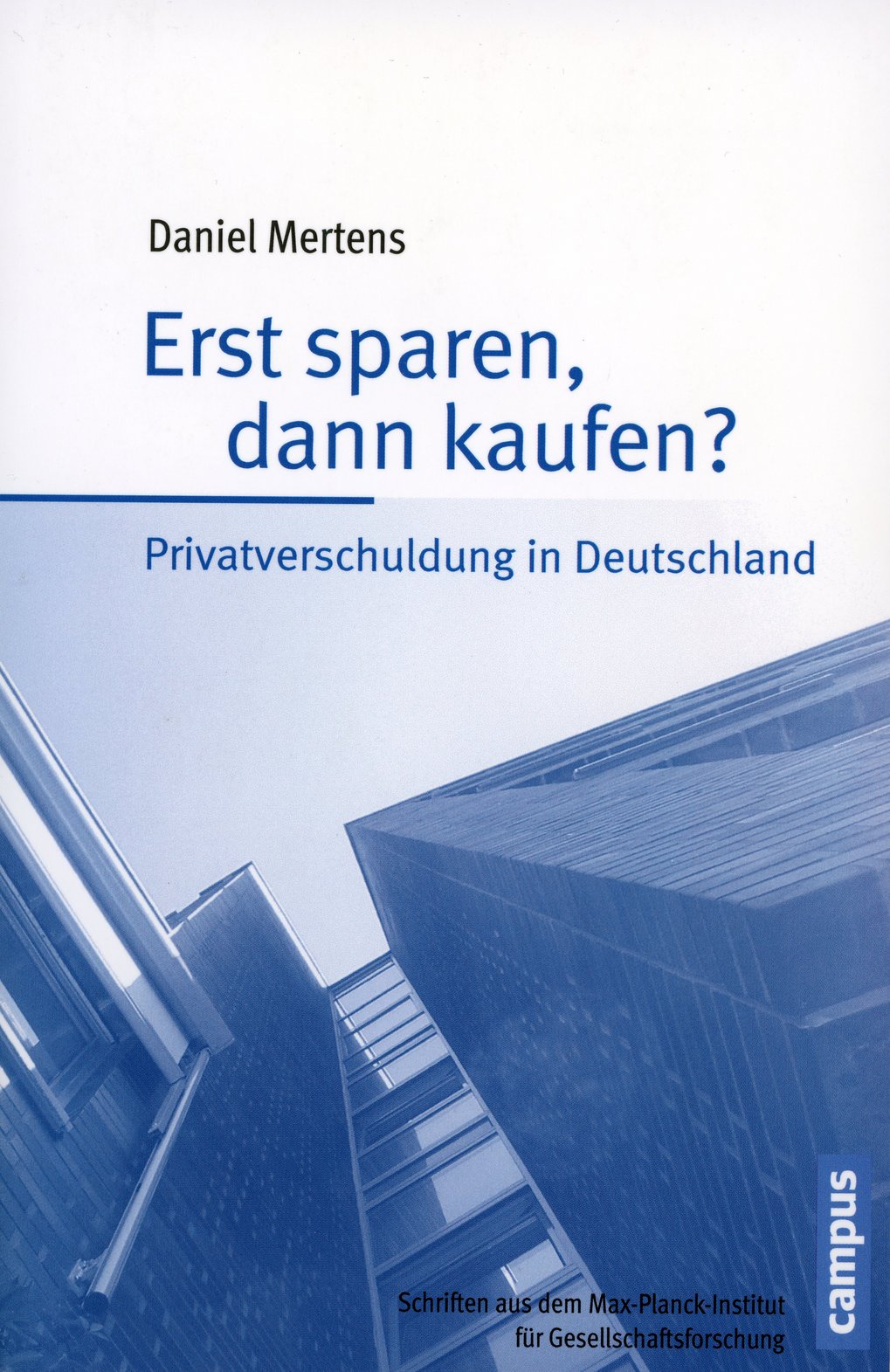 Book cover from Campus Verlag: “Save first, then buy?” by Daniel Mertens, examines private debt in Germany, building in the background.
