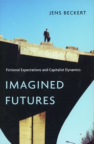 On the cover of Jens Beckert's “Imagined Futures,” a man in a business suit with a briefcase stands on a bridge, with the title and subtitle visible.