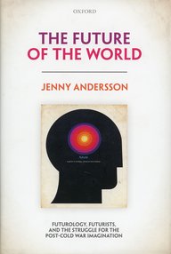 Book cover: ‘The Future of the World’ by Jenny Andersson, published by Oxford. Silhouette of a head with a coloured circle and subtitle about futurology.
