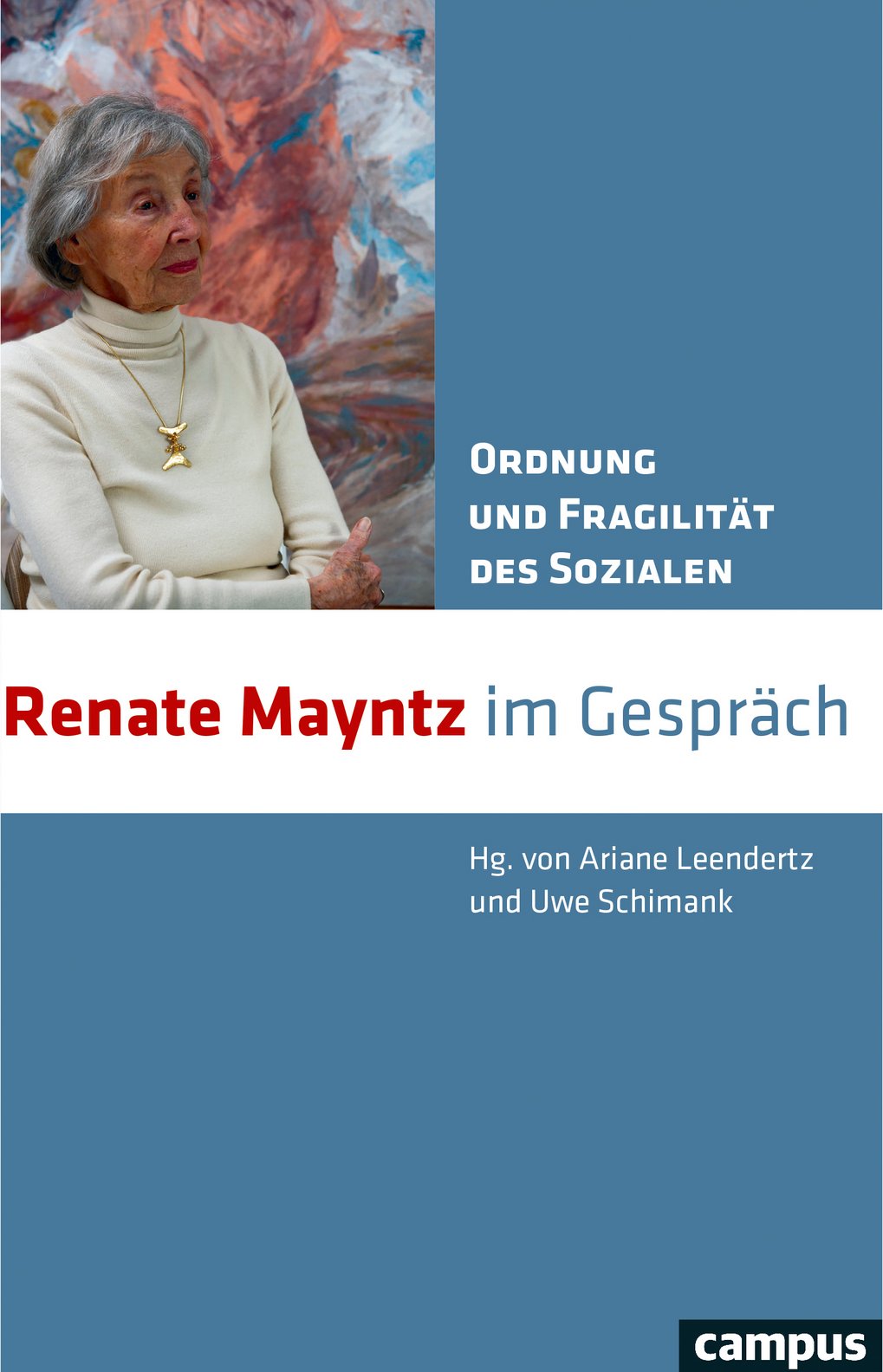 Renate Mayntz im Gespräch, Buchcover mit abstraktem Kunstwerk im Hintergrund. Herausgegeben von Ariane Leendertz und Uwe Schimank.
