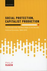 Social Protection, Capitalist Production: The Bismarckian Welfare State in the German Political Economy, 1880-2015
