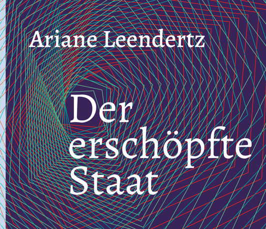 Über Ariane Leendertz’ „Der erschöpfte Staat: Eine andere Geschichte des Neoliberalismus“